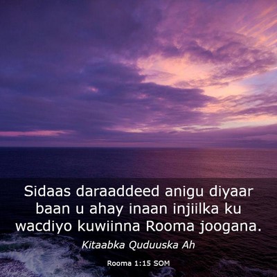 Picture 03 - Rooma 1:15 SOM - Sidaas daraaddeed anigu diyaar baan u ahay inaan - Bible Verse Picture