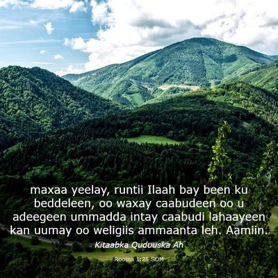 Picture 03 - Rooma 1:25 SOM - maxaa yeelay, runtii Ilaah bay been ku beddeleen, - Bible Verse Picture