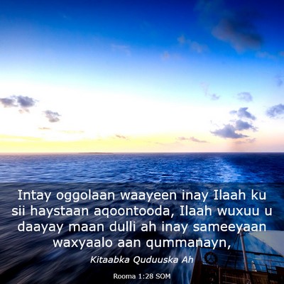 Picture 03 - Rooma 1:28 SOM - Intay oggolaan waayeen inay Ilaah ku sii haystaan - Bible Verse Picture