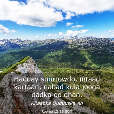 Picture 03 - Rooma 12:18 SOM - Hadday suurtowdo, intaad kartaan, nabad kula - Bible Verse Picture