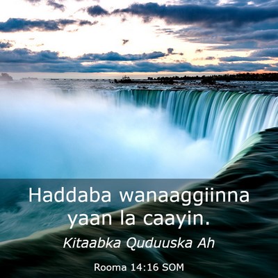Picture 03 - Rooma 14:16 SOM - Haddaba wanaaggiinna yaan la - Bible Verse Picture