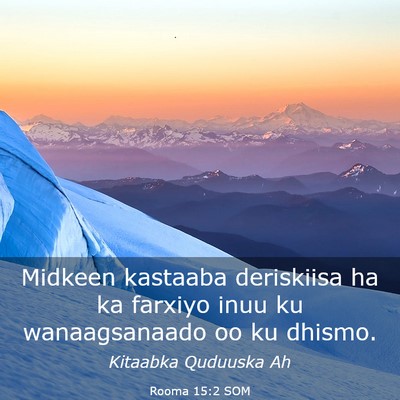 Picture 03 - Rooma 15:2 SOM - Midkeen kastaaba deriskiisa ha ka farxiyo inuu ku - Bible Verse Picture
