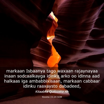 Picture 03 - Rooma 15:24 SOM - markaan Isbaanya tago waxaan rajaynayaa inaan - Bible Verse Picture