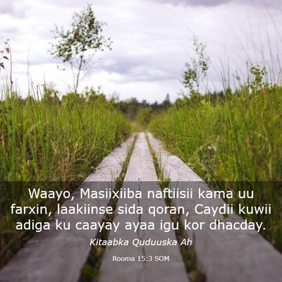 Picture 03 - Rooma 15:3 SOM - Waayo, Masiixiiba naftiisii kama uu farxin, - Bible Verse Picture