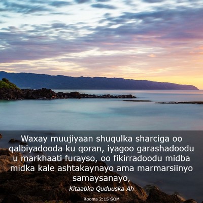 Picture 03 - Rooma 2:15 SOM - Waxay muujiyaan shuqulka sharciga oo qalbiyadooda - Bible Verse Picture