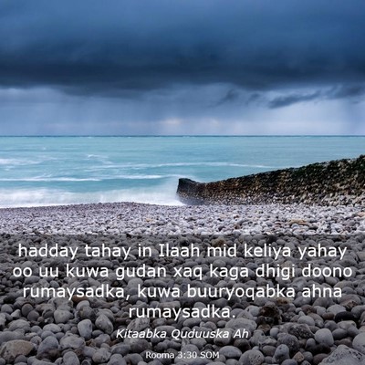 Picture 03 - Rooma 3:30 SOM - hadday tahay in Ilaah mid keliya yahay oo uu kuwa - Bible Verse Picture