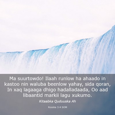 Picture 03 - Rooma 3:4 SOM - Ma suurtowdo! Ilaah runlow ha ahaado in kastoo - Bible Verse Picture