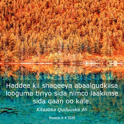 Picture 03 - Rooma 4:4 SOM - Haddee kii shaqeeya abaalgudkiisa looguma tiriyo - Bible Verse Picture