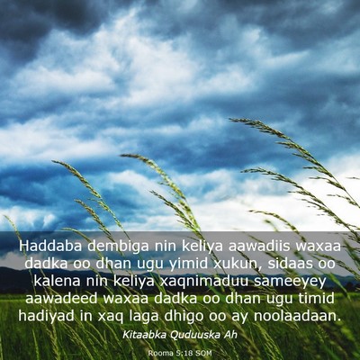 Picture 03 - Rooma 5:18 SOM - Haddaba dembiga nin keliya aawadiis waxaa dadka - Bible Verse Picture