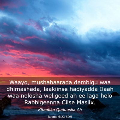 Picture 03 - Rooma 6:23 SOM - Waayo, mushahaarada dembigu waa dhimashada, - Bible Verse Picture