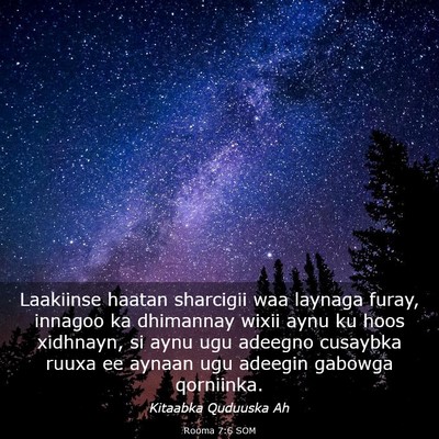 Picture 03 - Rooma 7:6 SOM - Laakiinse haatan sharcigii waa laynaga furay, - Bible Verse Picture