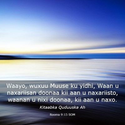 Picture 03 - Rooma 9:15 SOM - Waayo, wuxuu Muuse ku yidhi, Waan u naxariisan - Bible Verse Picture