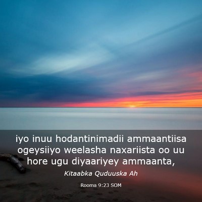 Picture 03 - Rooma 9:23 SOM - iyo inuu hodantinimadii ammaantiisa ogeysiiyo - Bible Verse Picture
