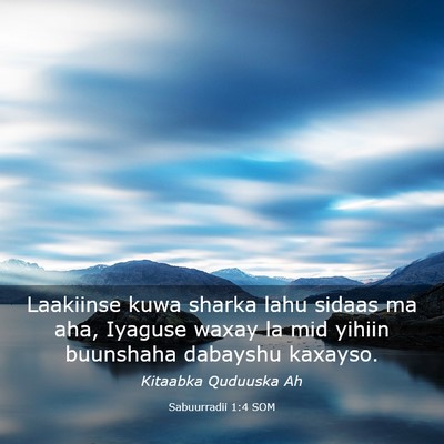 Picture 03 - Sabuurradii 1:4 SOM - Laakiinse kuwa sharka lahu sidaas ma aha, Iyaguse - Bible Verse Picture