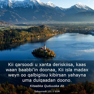 Picture 03 - Sabuurradii 101:5 SOM - Kii qarsoodi u xanta deriskiisa, kaas waan - Bible Verse Picture