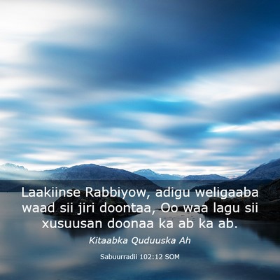 Picture 03 - Sabuurradii 102:12 SOM - Laakiinse Rabbiyow, adigu weligaaba waad sii jiri - Bible Verse Picture