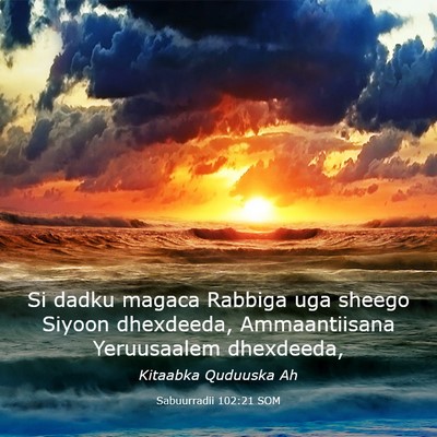 Picture 03 - Sabuurradii 102:21 SOM - Si dadku magaca Rabbiga uga sheego Siyoon - Bible Verse Picture