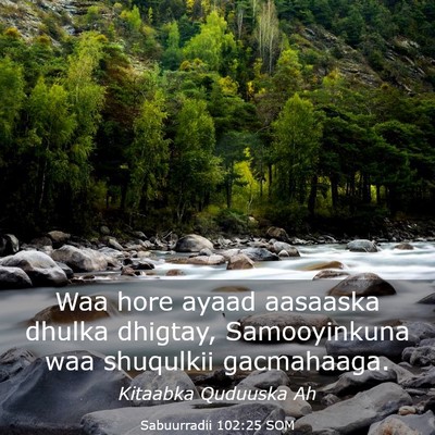 Picture 03 - Sabuurradii 102:25 SOM - Waa hore ayaad aasaaska dhulka dhigtay, - Bible Verse Picture