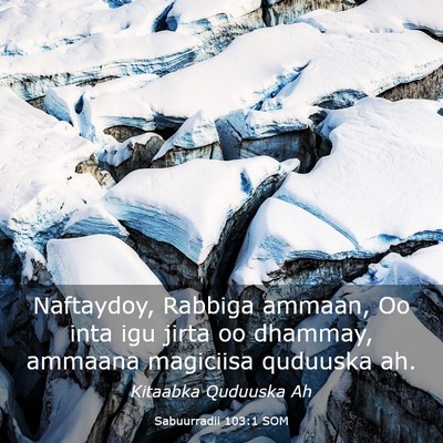 Picture 03 - Sabuurradii 103:1 SOM - Naftaydoy, Rabbiga ammaan, Oo inta igu jirta oo - Bible Verse Picture