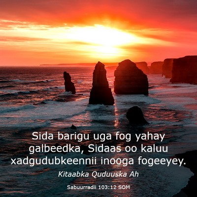 Picture 03 - Sabuurradii 103:12 SOM - Sida barigu uga fog yahay galbeedka, Sidaas oo - Bible Verse Picture