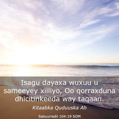 Picture 03 - Sabuurradii 104:19 SOM - Isagu dayaxa wuxuu u sameeyey xilliyo, Oo - Bible Verse Picture