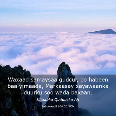 Picture 03 - Sabuurradii 104:20 SOM - Waxaad samaysaa gudcur, oo habeen baa yimaada, - Bible Verse Picture