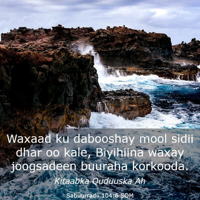Picture 03 - Sabuurradii 104:6 SOM - Waxaad ku dabooshay mool sidii dhar oo kale, - Bible Verse Picture