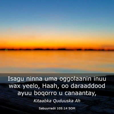 Picture 03 - Sabuurradii 105:14 SOM - Isagu ninna uma oggolaanin inuu wax yeelo, Haah, - Bible Verse Picture