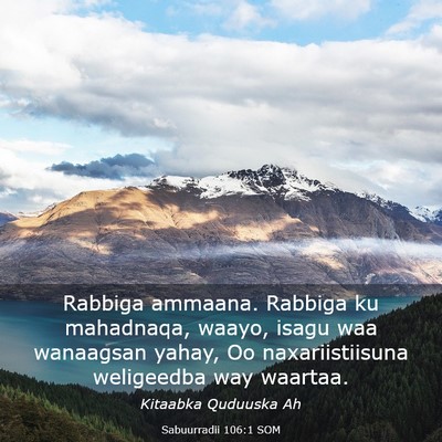 Picture 03 - Sabuurradii 106:1 SOM - Rabbiga ammaana. Rabbiga ku mahadnaqa, waayo, - Bible Verse Picture