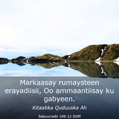 Picture 03 - Sabuurradii 106:12 SOM - Markaasay rumaysteen erayadiisii, Oo ammaantiisay - Bible Verse Picture