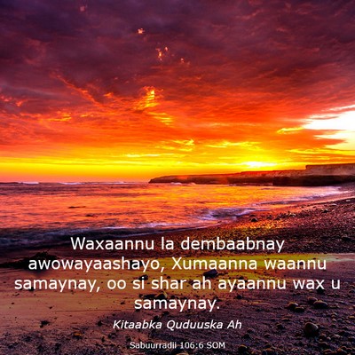 Picture 03 - Sabuurradii 106:6 SOM - Waxaannu la dembaabnay awowayaashayo, Xumaanna - Bible Verse Picture