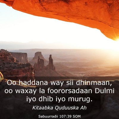 Picture 03 - Sabuurradii 107:39 SOM - Oo haddana way sii dhinmaan, oo waxay la - Bible Verse Picture