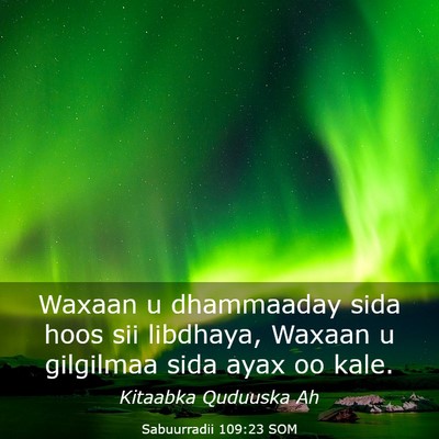 Picture 03 - Sabuurradii 109:23 SOM - Waxaan u dhammaaday sida hoos sii libdhaya, - Bible Verse Picture