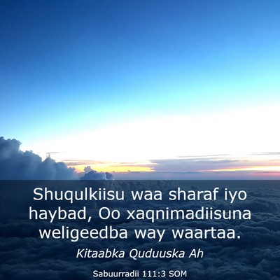 Picture 03 - Sabuurradii 111:3 SOM - Shuqulkiisu waa sharaf iyo haybad, Oo - Bible Verse Picture