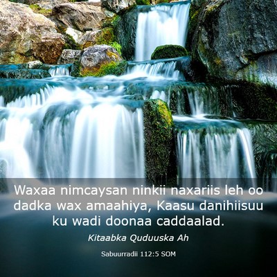 Picture 03 - Sabuurradii 112:5 SOM - Waxaa nimcaysan ninkii naxariis leh oo dadka wax - Bible Verse Picture