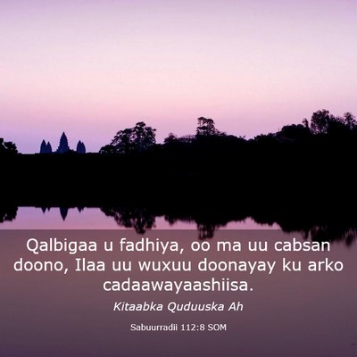 Picture 03 - Sabuurradii 112:8 SOM - Qalbigaa u fadhiya, oo ma uu cabsan doono, Ilaa - Bible Verse Picture