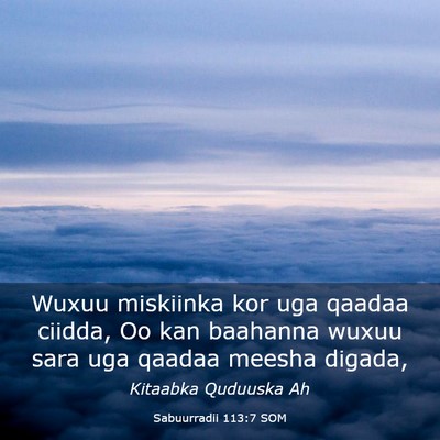 Picture 03 - Sabuurradii 113:7 SOM - Wuxuu miskiinka kor uga qaadaa ciidda, Oo kan - Bible Verse Picture