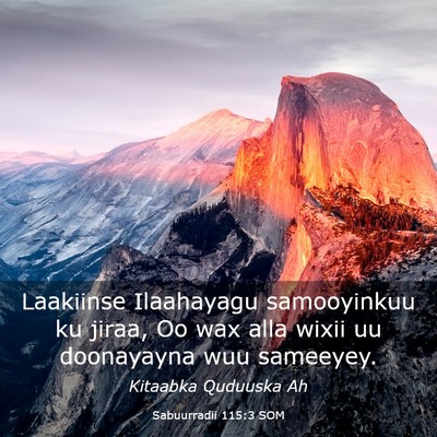 Picture 03 - Sabuurradii 115:3 SOM - Laakiinse Ilaahayagu samooyinkuu ku jiraa, Oo wax - Bible Verse Picture