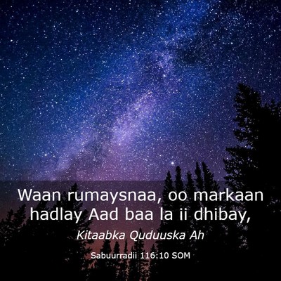 Picture 03 - Sabuurradii 116:10 SOM - Waan rumaysnaa, oo markaan hadlay Aad baa la ii - Bible Verse Picture
