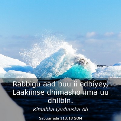 Picture 03 - Sabuurradii 118:18 SOM - Rabbigu aad buu ii edbiyey, Laakiinse dhimasho - Bible Verse Picture