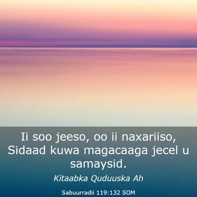 Picture 03 - Sabuurradii 119:132 SOM - Ii soo jeeso, oo ii naxariiso, Sidaad kuwa - Bible Verse Picture