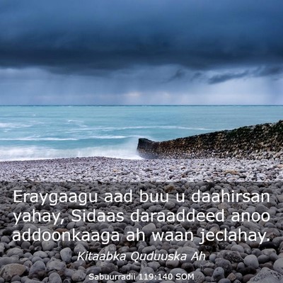 Picture 03 - Sabuurradii 119:140 SOM - Eraygaagu aad buu u daahirsan yahay, Sidaas - Bible Verse Picture