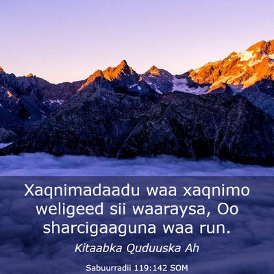Picture 03 - Sabuurradii 119:142 SOM - Xaqnimadaadu waa xaqnimo weligeed sii waaraysa, - Bible Verse Picture