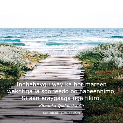 Picture 03 - Sabuurradii 119:148 SOM - Indhahaygu way ka hor mareen wakhtiga la soo - Bible Verse Picture