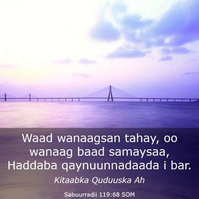 Picture 03 - Sabuurradii 119:68 SOM - Waad wanaagsan tahay, oo wanaag baad samaysaa, - Bible Verse Picture