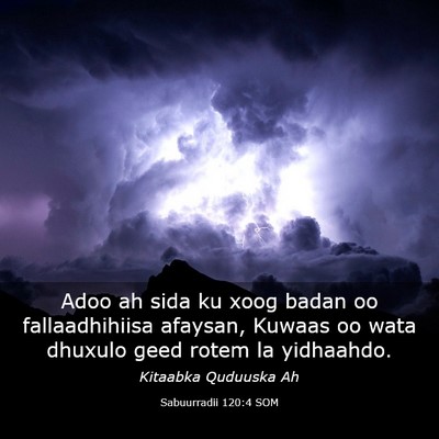 Picture 03 - Sabuurradii 120:4 SOM - Adoo ah sida ku xoog badan oo fallaadhihiisa - Bible Verse Picture