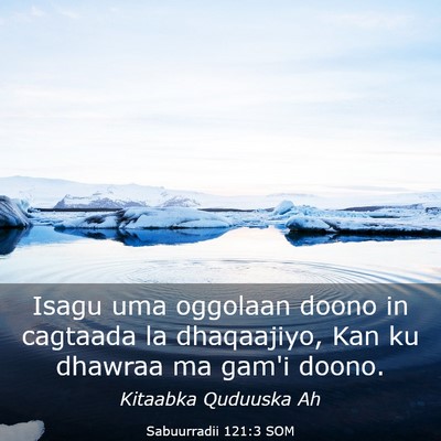 Picture 03 - Sabuurradii 121:3 SOM - Isagu uma oggolaan doono in cagtaada la - Bible Verse Picture