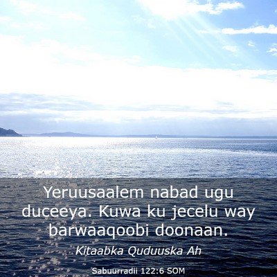Picture 03 - Sabuurradii 122:6 SOM - Yeruusaalem nabad ugu duceeya. Kuwa ku jecelu way - Bible Verse Picture