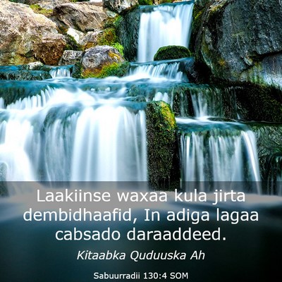 Picture 03 - Sabuurradii 130:4 SOM - Laakiinse waxaa kula jirta dembidhaafid, In adiga - Bible Verse Picture