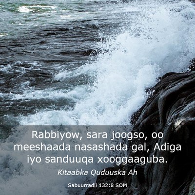 Picture 03 - Sabuurradii 132:8 SOM - Rabbiyow, sara joogso, oo meeshaada nasashada - Bible Verse Picture